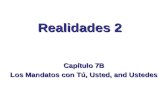 Realidades 2 Capítulo 7B Los Mandatos con Tú, Usted, and Ustedes.