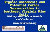 Long-Term Effects of Organic Amendments and Potential Carbon Sequestration in Southwest Virginia Mine Soils Whitney Nash, W. Lee Daniels and Jim Burger.