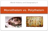 World History and Geography A Monotheism vs. Polytheism.