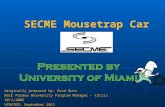 SECME Mousetrap Car Originally prepared by: Brad Nunn BSIE Purdue University Program Manager - Citrix 10/1/2005 UPDATED: September 2011.