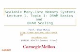 Scalable Many-Core Memory Systems Lecture 1, Topic 1: DRAM Basics and DRAM Scaling Prof. Onur Mutlu omutlu onur@cmu.edu HiPEAC.