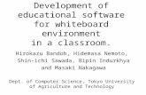 Development of educational software for whiteboard environment in a classroom. Hirokazu Bandoh, Hidemasa Nemoto, Shin-ichi Sawada, Bipin Indurkhya and.