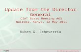 Update from the Director General CIAT Board Meeting #63 Nairobi, Kenya, 12 May 2011 Ruben G. Echeverría.