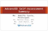 Mr. Adolfo Costa, Principal Dr. Nestor Diaz, APC Ms. Jean Baril, AP Mr. Joseph Evans AP AdvancED Self-Assessment Summary.