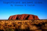 Significant ancient sites. By Shanaya & Taylah.. Ayres Rock. Name:Uluru-Kata Tjuta National Park. Country state: Australia Northern Territory. Year designated:1987.