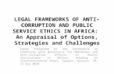 LEGAL FRAMEWORKS OF ANTI- CORRUPTION AND PUBLIC SERVICE ETHICS IN AFRICA: An Appraisal of Options, Strategies and Challenges Paper Presented at the Conference.
