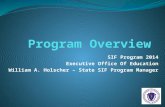 SIF Program 2014 Executive Office Of Education William A. Holscher – State SIF Program Manager.