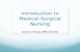 Introduction to Medical- Surgical Nursing. What is Medical-Surgical Nursing Medical-surgical nursing is the foundation of all nursing practice. Once upon.