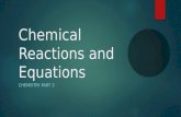 Chemical Reactions and Equations CHEMISTRY PART 3.