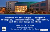Welcome to the Jungle - Targeted Therapies, Immunomodulatory Approaches, and the New Drugs in HNSCC Ezra E. W. Cohen Moores Cancer Center University of.