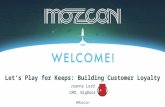 #MozCon Joanna Lord Let's Play for Keeps: Building Customer Loyalty CMO, BigDoor.