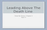 Leading Above The Death Line Great By Choice: Chapter 5 Team 4.