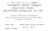 Thoughts about tagged neutrino beam, GELATRINO proposal at LHC Á. Fülöp, Z. Gilián and G. Vesztergombi Roland Eötvös University and KFKI-RMKI, Budapest,