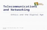 1 Telecommunications and Networking Ethics and the Digital Age Copyright © Texas Education Agency, 2013. All rights reserved.