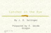 Catcher in the Rye1 By J. D. Salinger Prepared by E. Gözde Girgin.