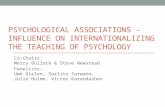 PSYCHOLOGICAL ASSOCIATIONS - INFLUENCE ON INTERNATIONALIZING THE TEACHING OF PSYCHOLOGY Co-Chairs: Merry Bullock & Steve Newstead Panelists: Uwe Gielen,