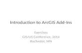 Introduction to ArcGIS Add-Ins Exercises GIS/LIS Conference, 2014 Rochester, MN.