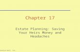 Prentice-Hall, Inc.1 Chapter 17 Estate Planning: Saving Your Heirs Money and Headaches.