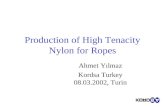 Production of High Tenacity Nylon for Ropes Ahmet Yılmaz Kordsa Turkey 08.03.2002, Turin.