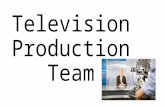 Television Production Team. Standard 7.0 Standard Text: Exhibit knowledge of the television production team. Learning Goal: Students will be able to understand.