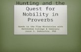Treasure Hunting and the Quest for Nobility in Proverbs Hands to the Plow Ministries with Bethlehem College & Seminary Jason S. DeRouchie, PhD.