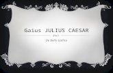 GAIUS JULIUS CAESAR De Bello Gallico. Caesar’s life  Born: 100 BCE  Died: March 15, 44 BCE.