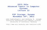 EECS 262a Advanced Topics in Computer Systems Lecture 22 P2P Storage: Dynamo November 14 th, 2012 John Kubiatowicz and Anthony D. Joseph Electrical Engineering.
