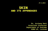 SKIN AND ITS APPENDAGES Dr. Archana Rani Associate Professor Department of Anatomy KGMU UP, Lucknow 27.4.2015.