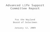Advanced Life Support Committee Report For the Wayland Board of Selectmen January 12, 2009.
