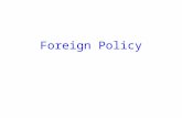 Foreign Policy. Foreign policy- strategies for dealing with other nations.