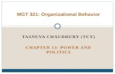 TASNUVA CHAUDHURY (TCY) CHAPTER 13: POWER AND POLITICS MGT 321: Organizational Behavior.