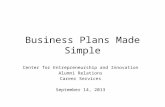Business Plans Made Simple Center for Entrepreneurship and Innovation Alumni Relations Career Services September 14, 2013.