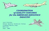 1 COORDINATION of QUALITY CONCERNS for the AMERICAN AEROSPACE INDUSTRY Jack Fletcher Senior Quality Technical Fellow Lockheed Martin Corp. NASA QLF Sept.
