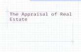 The Appraisal of Real Estate. What is appraisal? Simply put, appraisal is the act or process of estimating value. More precisely: “ The term appraisal.