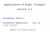 Applications of Right Triangles Section 1.5 Standard: MM2G2c Essential Question: How do trig ratios apply to real world applications?