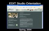EDIT Studio Orientation Spring, 2004. Welcome! Distribute Studio Handbooks Sign in (print email clearly) Tom Reeves Chun-min Wang 6210 Ikseon Choi Jong.