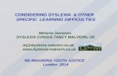 CONSIDERING DYSLEXIA & OTHER SPECIFIC LEARNING DIFFICULTIES Melanie Jameson DYSLEXIA CONSULTANCY MALVERN, UK mj@dyslexia-malvern.co.uk .