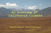 An Overview of California Climate Michael Anderson, State Climatologist.