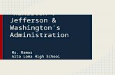 Hamilton v Jefferson & Washington's Administration Ms. Ramos Alta Loma High School.