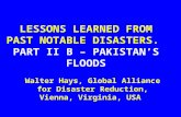LESSONS LEARNED FROM PAST NOTABLE DISASTERS. PART II B – PAKISTAN’S FLOODS Walter Hays, Global Alliance for Disaster Reduction, Vienna, Virginia, USA.