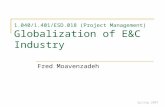 Fall 2006 1.040/1.401/ESD.018 (Project Management) Globalization of E&C Industry Fred Moavenzadeh Spring 2007.