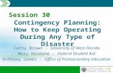 Contingency Planning: How to Keep Operating During Any Type of Disaster Cathy Brown – University of West Florida Mary Haldane - Federal Student Aid Anthony.