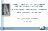 C OMMISSIONER OF THE E NVIRONMENT AND S USTAINABLE D EVELOPMENT T ACKLING C LIMATE C HANGE AT H OME AND A BROAD – F ROM AN A UDITOR ’ S P ERSPECTIVE CCIC-CAIDP.