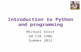 Introduction to Python and programming Michael Ernst UW CSE 190p Summer 2012.