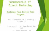 Fundamentals of Direct Marketing Building Your Direct Mail Program NCDC Conference 2014 ~Tuesday, October 7 th Presenters: Sr. Joan Rychalsky, IHM Sr.