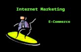 Internet Marketing E-Commerce. Topics E-commerce takes off The pace of e-commerce Distribution strategies Competing against the Net.