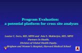 Program Evaluation: a potential platform for cross site analyses Louise C. Ivers, MD, MPH and Joia S. Mukherjee, MD, MPH Partners In Health, Division of.