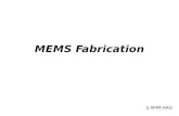 MEMS Fabrication S.APPA RAO. Overview What are MEMS? MEMS: Micro-Electro-Mechanical Systems => ‘smalltech’ MEMS Applications MEMS fabrication process.
