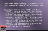Extreme Programming: Collaboration for Maximum Impact in Minimum Time Copyright 2002 by Dale Mills and Michele Eicher. This work is the intellectual property.