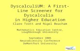 DyscalculiUM: A First-Line Screener for Dyscalculia in Higher Education Clare Trott and Nigel Beacham Mathematics Education Centre, Loughborough University.
